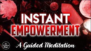 Instant Empowerment | A Guided Meditation