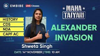 Alexander Invasion | UPSC, CDS, CAPF AC, NDA | History | Shweta Singh | Embibe