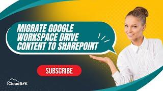 Google Drive to SharePoint! Free SharePoint Migration Tool to migrate Google Workspace Drive content