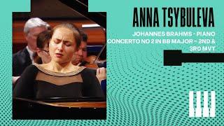 Anna Tsybuleva -Johannes Brahms - Piano Concerto No 2 in Bb major – 2nd & 3rd Mvt