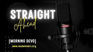 Straight Ahead [Morning Devo]