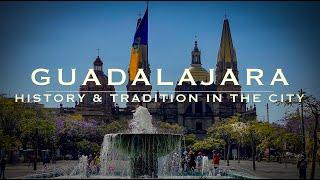 Guadalajara - History & Tradition in the City Ep. 11