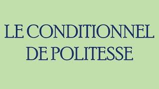 The conditional of politeness in French – conjugation 8