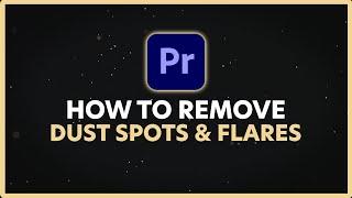 How to Remove Dust & Spots from Video in Adobe Premiere Pro