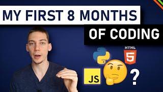 What 8 Months Of Coding Taught Me | Watch This Before You Start Programming