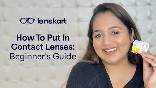 How To Put In Contact Lenses: Beginner's Guide | Lenskart Expert | Lenskart