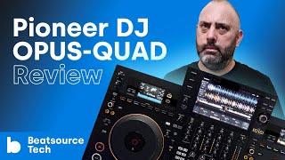 Pioneer DJ OPUS-QUAD Review: You Fancy, Huh? | Beatsource Tech