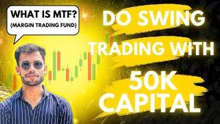 Swing Trading With Only 50K Capital | MTF | Margin Trading Fund | SWING KING