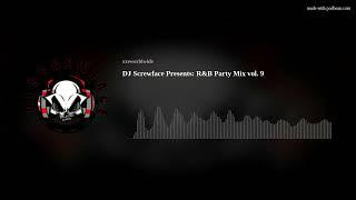 DJ Screwface Presents:  R&B Party Mix vol. 9