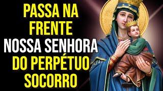 PASSA NA FRENTE NOSSA SENHORA DO PERPÉTUO SOCORRO | Oração de Intercessão para Ouvir Dormindo