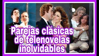 Recordamos a las mejores parejas de TELENOVELAS  favoritas de todos los tiempos