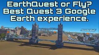 Best Quest 3 Google Earth VR experience - EarthQuest or Fly?