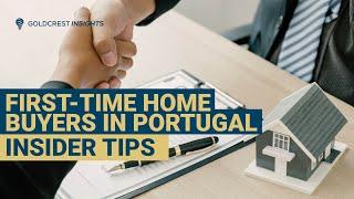 Insider Tips for First-Time Home Buyers in Portugal