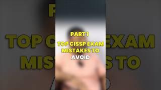 Top CISSP Exam Mistakes to Avoid ! PART 1  #cybersecurity