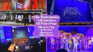 The Pantomime Adventures Of Peter Pan - Manchester Opera House - Theatre Vlog, Review & Curtain Call