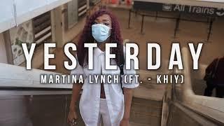 Yesterday- Martina Lynch ft Khiy