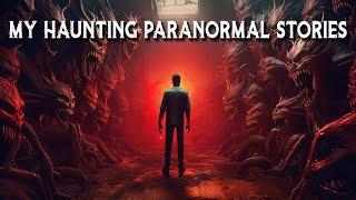 My Haunting PARANORMAL Stories (All parts) Why I Started MYSTERY ARCHIVES