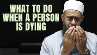 What to Do When a Person is Dying | Dr. Mufti Abdur-Rahman ibn Yusuf Mangera