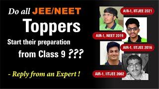 Do JEE & NEET Toppers start preparation from Class 9 or 10 ? | Expert's Reply !!!