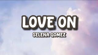 Selena Gomez - Love on (LYRICS)