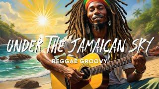 UNDER THE JAMAICAN SKY - REGGAE MUSIC HITS 2024~REGGAE LOVE SONGS 2024 - RELAXING REGGAE SONGS