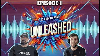 Ed and Stefano Unleashed: The Big Premiere!