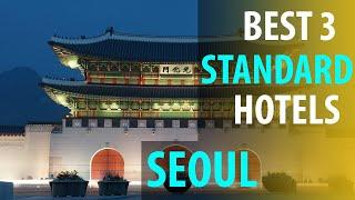 Best 3 Standard Hotels In Seoul | Seoul Standard  Best 3 Hotels | best3hotels.com