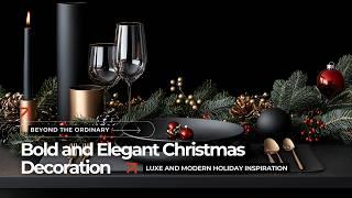 Top Christmas Decor Trends 2024 Daring Elegance Beyond the Ordinary