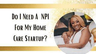 Do I Need A NPI For My Home Care Startup