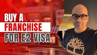 Why You should Buy a Franchise in USA for E2 Visa?