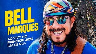 BELL MARQUES AOVIVO NO PRÉ CAJU 2023!!! - 05 NOV 2023