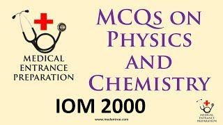 MBBS Entrance Preparation - IOM 2000 Past Questions - Physics and Chemistry