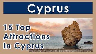 15 Top Attractions in Cyprus    2022
