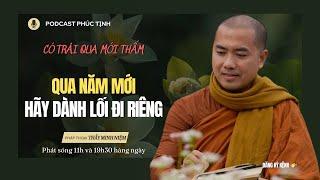 Qua Năm Mới Hãy Dành Cho Mình Lối Đi Riêng | Thầy Minh Niệm | Phúc Tịnh