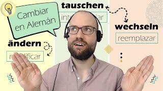 Ändern, Verändern, Tauschen, Umtauschen, Austauschen, Wechseln  | CAMBIAR Correctamente en Alemán