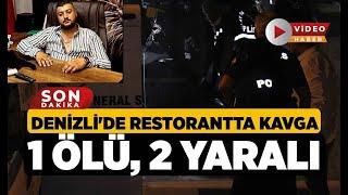 Denizli'de Restorantta Kavga 1 ölü, 2 yaralı - Denizli Haberleri - HABERDENİZLİ.COM