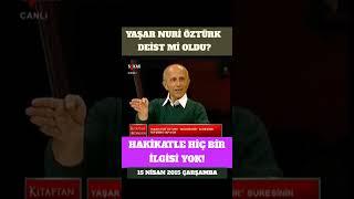 Yaşar Nuri deist mi oldu? Yaşar Nuri Öztürk & Nilay Yongacı