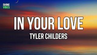 Tyler Childers - In Your Love (Lyrics) | I will wait for you