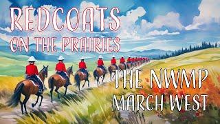 Redcoats on the Prairies: The March West Episode 1