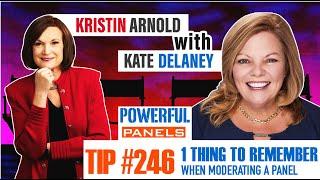 Powerful Panel Discussion Tip #246 with Kate Delaney: One Thing To Remember When Moderating a Panel