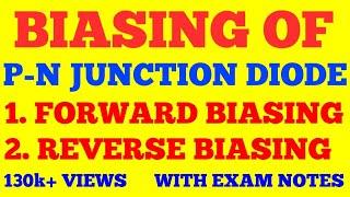 P - N JUNCTION || FORWARD AND REVERSE BIAS || BIASING OF PN JUNCTION || WITH EXAM NOTES ||