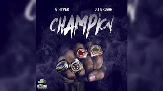 G Hyper x D.T Brown “Champion”(Official Audio)