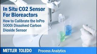 Calibration of an InPro 5000i Dissolved Carbon Dioxide Sensor with ISM Core Software for Bioreactors