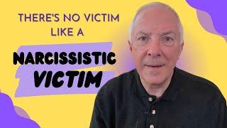 There's No Victim Like A Narcissistic Victim