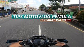 TIPS MOTOVLOG PEMULA || KONSISTEN BIKIN KONTEN !!!