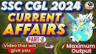 CURRENT AFFAIRS FOR SSC CGL 2024 | IMPORTANT CURRENT AFFAIRS FOR SSC CGL 2024 | PART-2 | PARMAR SSC
