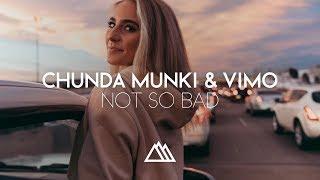 Chunda Munki & VIMO - Not So Bad (Original Mix)