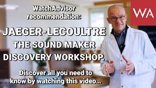 Jaeger-LeCoultre Sound Maker Discovery Workshop. A Watchadvisor recommendation!