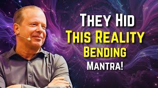 The FORBIDDEN Mantra to CONTROL Reality - Joe Dispenza