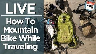 Live w/ Daily MTB Rider! How To Ride Your Mountain Bike While Traveling - WITHOUT BRINGING YOUR BIKE